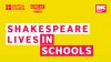 Shakespeare Lives in Schools